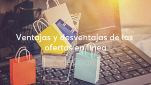 Ventajas y desventajas de las ofertas en línea