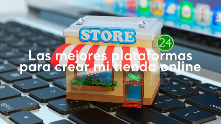 Las mejores plataformas para crear tu tienda en línea
